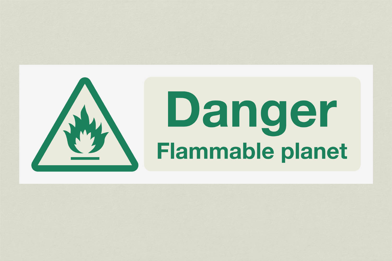 A warning sign which reads 'Danger, Flammable planet'